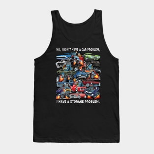 I Dont Have a Car Problem I Have a Storage Problem Cartoon Tank Top